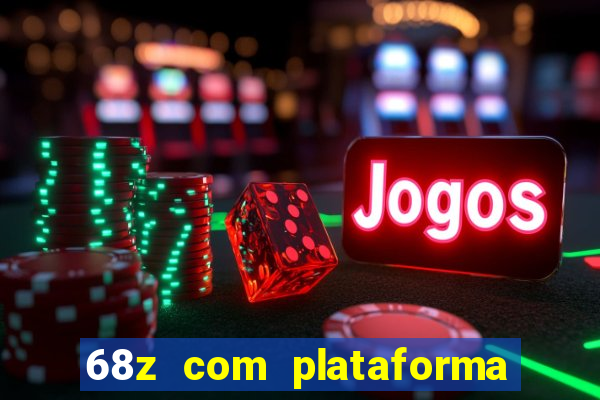 68z com plataforma de jogos